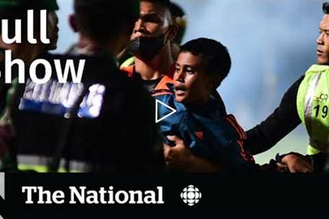 CBC News: The National | Soccer stampede, Hurricane Ian aftermath, Gas prices