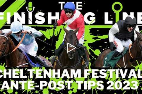 2023 Cheltenham Festival Ante-Post Tips | Episode 1 | Horse Racing