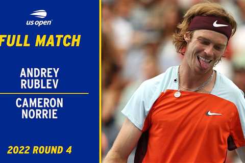 Andrey Rublev vs. Cameron Norrie Full Match | 2022 US Open Round 4