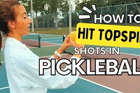 How To Hit Topspin On ANY Shot in Pickleball | What is Topspin & Why Should You Use It?