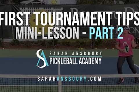 First Tournament Tips - Pickleball Mini-Lesson (Part 2) with  Sarah Ansboury