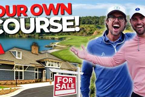 WE BOUGHT A GOLF COURSE??