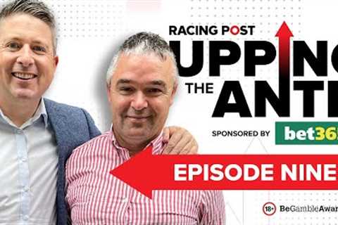 Upping The Ante | Episode 9 | Cheltenham Festival 2023 Ante-Post Tips