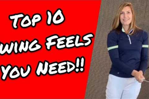 FEEL A BETTER GOLF SWING!: Top 10 swing feels you need!