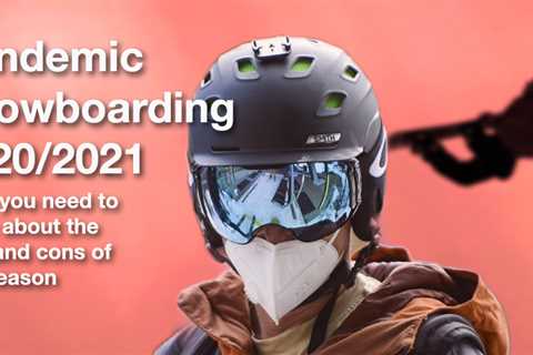 Pandemic Snowboarding 2020/2021: What you need to know