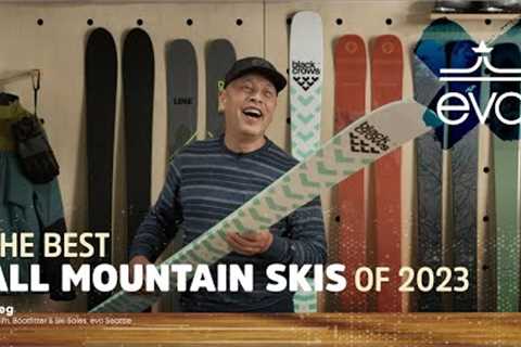 The Best All Mountain Skis of 2023