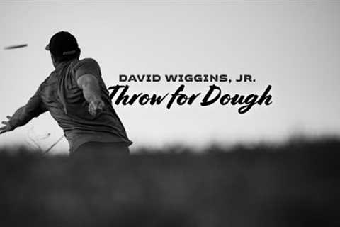 David Wiggins Jr: Throw For Dough