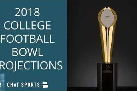 Bowl Projections - 2018 College Football Including CFP Match Ups and New Year''s Six Bowl Games