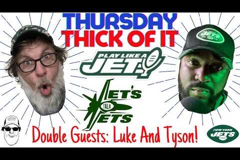 Thursday Thick Of It/ Analyzing NY JETS Draft Combine & Free Agency/ 2 Special Guests