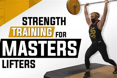 Strength Training For Masters Olympic Weightlifting | 5 Tips For Better Results