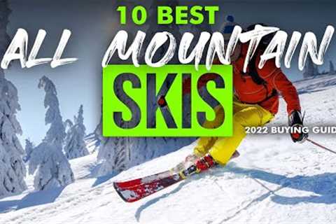 BEST ALL MOUNTAIN SKIS: 10 All Mountain Skis (2023 Buying Guide)