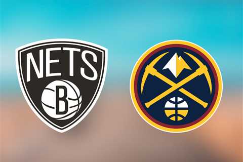 Nets vs. Nuggets: Start time, where to watch, what’s the latest