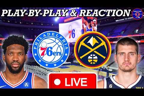 Philadelphia Sixers vs Denver Nuggets Live Play-By-Play & Reaction