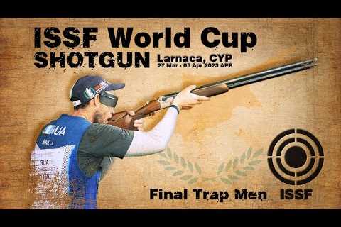 Trap Men Finals - 2023 Larnaca (CYP) - ISSF World Cup Shotgun