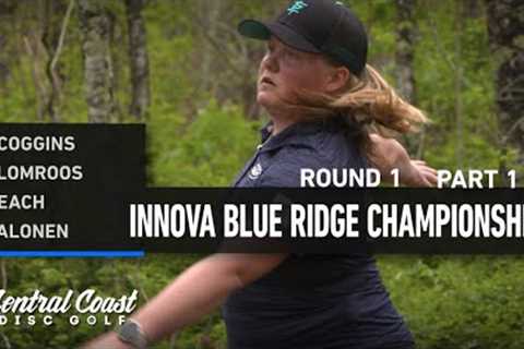 2023 Innova Blue Ridge Championships - Round 1 Part 1 - Scoggins, Blomroos, Beach, Salonen