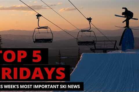 Top 5 Fridays Ski Industry News - Episode 128 - April 28, 2023