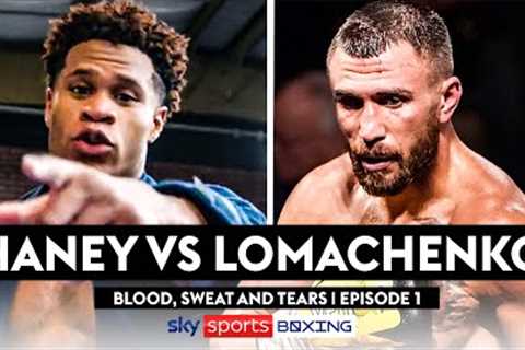 Young King vs Boxing Royalty 👑  Haney vs Lomachenko  Blood, Sweat And Tears, Episode 1