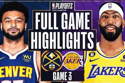 #1 NUGGETS at #7 LAKERS | FULL GAME 3 HIGHLIGHTS | May 20, 2023