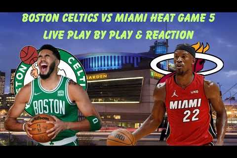 *LIVE* | Miami Heat Vs Boston Celtics Play BY Play & Reaction | Game 5