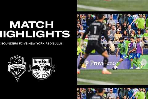 HIGHLIGHTS: Seattle Sounders FC vs. New York Red Bulls | May 27, 2023