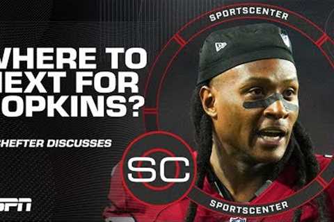 Assessing potential landing spots for DeAndre Hopkins w/ Adam Schefter | SportsCenter