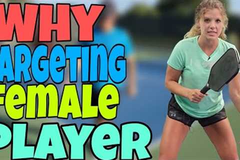 Why Targeting The Female Player Pickleball Men's | Mixed Doubles