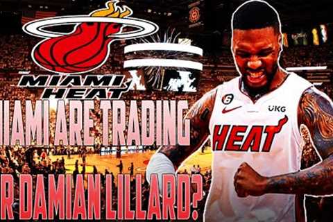 Miami Heat Are TRADING For Damian Lillard?!