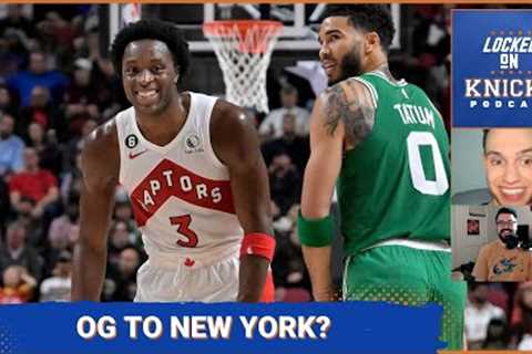 Will The New York Knicks Trade For OG Anunoby? With Locked On Raptors Sean Woodley