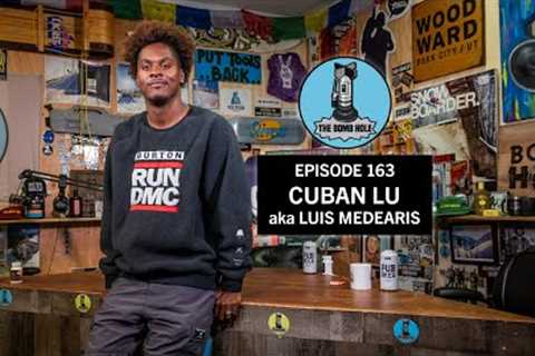 Luis Medearis Cuban Lu | The Bomb Hole Episode 163