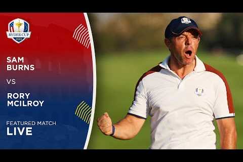 LIVE | Sam Burns vs Rory McIlroy | Featured Match | 2023 Ryder Cup Day 3