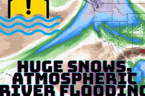 Pacific NW Weather: Big Snows, Atmospheric River Flooding