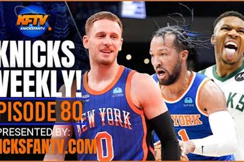 Brunson Shooting Surge | Knicks vs Bucks Preview | Knicks Weekly Ep. 80