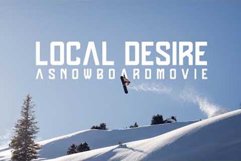 LOCAL DESIRE | A Snowboard Movie