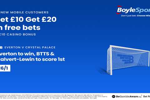 Everton vs Crystal Palace: £20 Free Bets and £10 Casino Bonus with BoyleSports, Plus Calvert-Lewin..