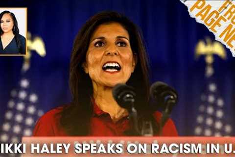 Nikki Haley Says U.S. Has ‘Never Been a Racist Country’