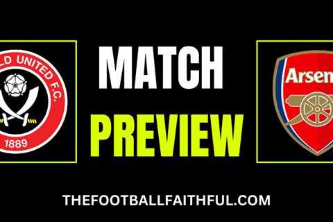 Premier League Match Preview – Sheffield United vs Arsenal