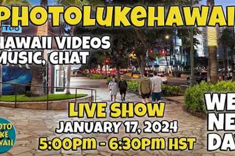 PhotoLukeHawaii Wednesday Live Show January 17, 2024 5:00pm HST