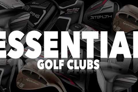 7 ESSENTIAL golf clubs YOU NEED