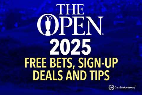 The Open 2025 offers: Free bets, sign-up deals, tips and price boosts from our betting partners