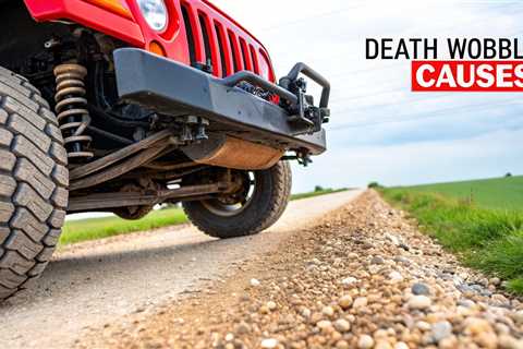 Uncovering Jeep Death Wobble Causes
