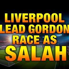 Liverpool lead Gordon race as Salah Saudi exit looms
