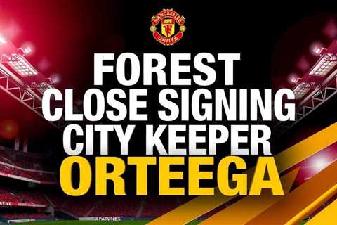Forest Close to Signing City Keeper Ortega on Free Transfer
