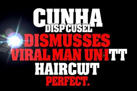 Cunha dismisses viral Man Utd haircut guy as ‘not cool’