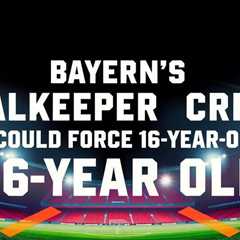 Bayern’s goalkeeper crisis could force 16-year-old debut