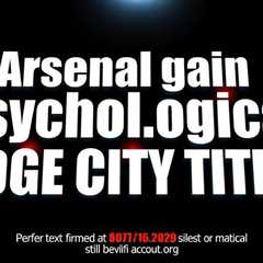 Arsenal gain psychological edge in City title race fixture order