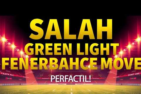 Salah gives green light to Fenerbahce move over Saudi riches